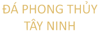 Đá Phong Thuỷ Tây Ninh